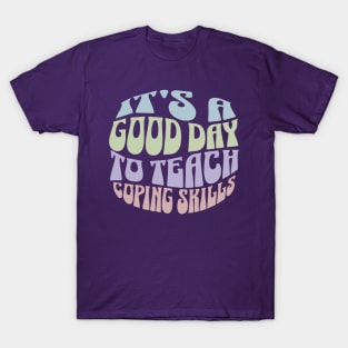It’s a Good Day to Teach Coping Skills – School Counselor Shirt T-Shirt